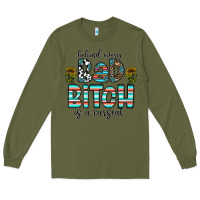 Army Green Behind Every Bad Bitch is a Carseat Long Sleeve Tee - CowhideDigitalArt