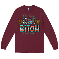 Burgundy Behind Every Bad Bitch is a Carseat Long Sleeve Tee - CowhideDigitalArt