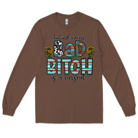 Chestnut Behind Every Bad Bitch is a Carseat Long Sleeve Tee - CowhideDigitalArt