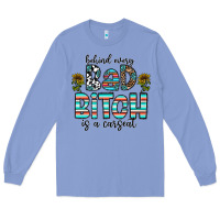 Colony Blue Behind Every Bad Bitch is a Carseat Long Sleeve Tee - CowhideDigitalArt