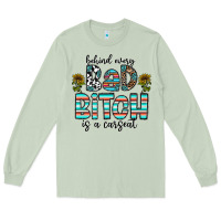 Matcha Behind Every Bad Bitch is a Carseat Long Sleeve Tee - CowhideDigitalArt