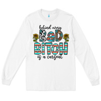 White Behind Every Bad Bitch is a Carseat Long Sleeve Tee - CowhideDigitalArt
