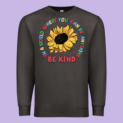 In A World Where You Can Be Anything Be Kind Premium Sweatshirt Designed By Maliassmallbusiness