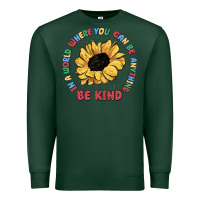 Sports Green in a world where you can be anything be kind Premium Sweatshirt - MaliasSmallBusiness
