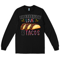 Black All You Need Is Love And Tacos Long Sleeve Tee - CowhideDigitalArt