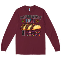 Burgundy All You Need Is Love And Tacos Long Sleeve Tee - CowhideDigitalArt