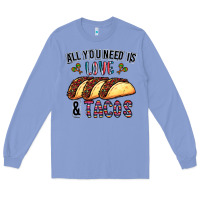 Colony Blue All You Need Is Love And Tacos Long Sleeve Tee - CowhideDigitalArt