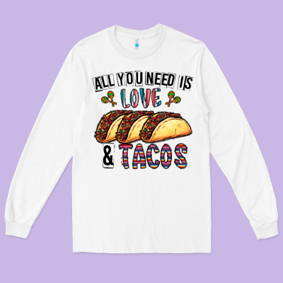 All You Need Is Love And Tacos Long Sleeve Tee Designed By Cowhidedigitalart