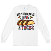 White All You Need Is Love And Tacos Long Sleeve Tee - CowhideDigitalArt