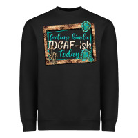 Black feeling kinda idgafish today Heavyweight Sweatshirt - texasbilliewilder