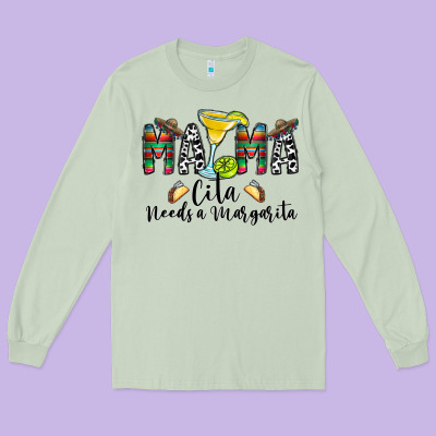Mama Cita Needs A Margarita Long Sleeve Tee Designed By Cowhidedigitalart
