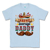 Dusty Blue nacho average daddy Classic Tee - HRA Design Shop