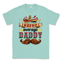 Seafoam nacho average daddy Classic Tee - HRA Design Shop