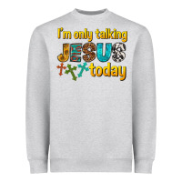 Heather Grey im only talking jesus today Heavyweight Sweatshirt - texasbilliewilder