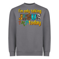 Storm im only talking jesus today Heavyweight Sweatshirt - texasbilliewilder