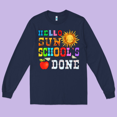 Hello Sun Schools Done Long Sleeve Tee Designed By Hra Design Shop