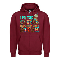ı Pretend Coffee Helps But ı Am Still A Bitch Zipper Hoodie | Teevron