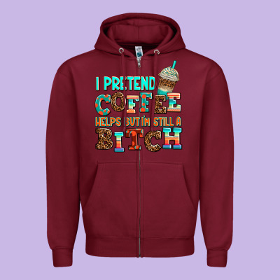 ı Pretend Coffee Helps But ı Am Still A Bitch Zipper Hoodie Designed By Adodesignshop