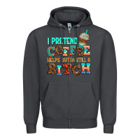 Smoke ı pretend coffee helps but ı am still a bitch Zipper Hoodie - AdoDesignShop