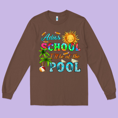 Adios School I Ll Be At The Pool Long Sleeve Tee Designed By Hra Design Shop