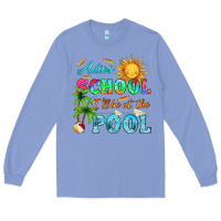 Colony Blue adios school i ll be at the pool Long Sleeve Tee - HRA Design Shop