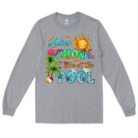 Heather Grey adios school i ll be at the pool Long Sleeve Tee - HRA Design Shop