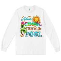 White adios school i ll be at the pool Long Sleeve Tee - HRA Design Shop