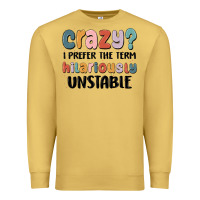 Antique Gold crazy i prefer the term hilariously unstable Premium Sweatshirt - MaliasSmallBusiness