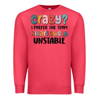 Cardinal crazy i prefer the term hilariously unstable Premium Sweatshirt - MaliasSmallBusiness