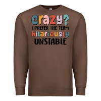 Chestnut crazy i prefer the term hilariously unstable Premium Sweatshirt - MaliasSmallBusiness