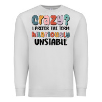 Dove Grey crazy i prefer the term hilariously unstable Premium Sweatshirt - MaliasSmallBusiness