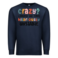 Navy crazy i prefer the term hilariously unstable Premium Sweatshirt - MaliasSmallBusiness