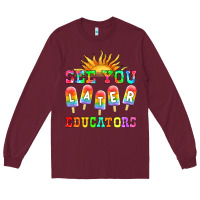 Burgundy see you later educators Long Sleeve Tee - HRA Design Shop