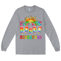 Heather Grey see you later educators Long Sleeve Tee - HRA Design Shop