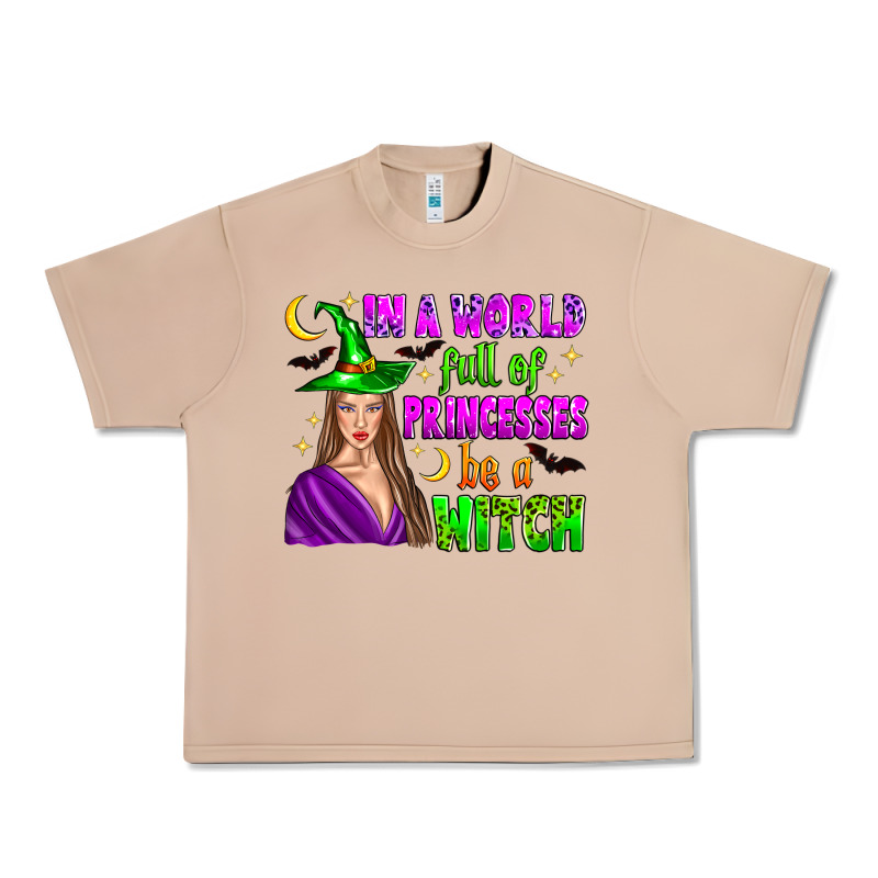 In A World Full Of Princesses Be A Witch Urban Heavy Tee by Zillion Design Studio | Teevron