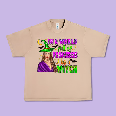 In A World Full Of Princesses Be A Witch Urban Heavy Tee Designed By Zillion Design Studio