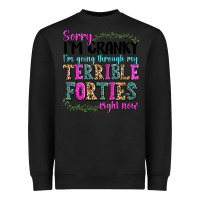 Black sorry im cranky im going through my terrible forti Heavyweight Sweatshirt - texasbilliewilder