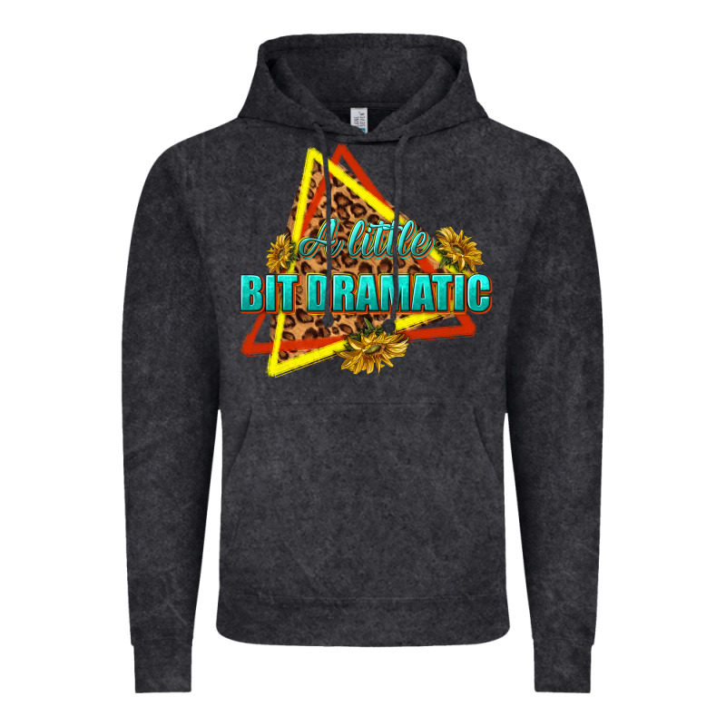 A Little Bit Dramatic Vintage Hoodie by texasbilliewilder | Teevron
