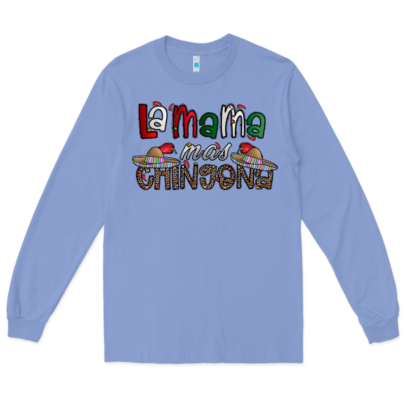 La Mama Mas Chingona Long Sleeve Tee by CowhideDigitalArt | Teevron
