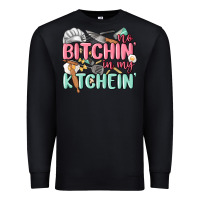 No Bitchin In My Kitchin Premium Sweatshirt | Teevron