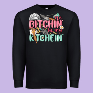 No Bitchin In My Kitchin Premium Sweatshirt Designed By Maliassmallbusiness