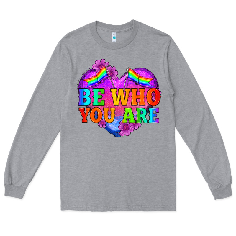 Be Who You Are Long Sleeve Tee by HRA Design Shop | Teevron