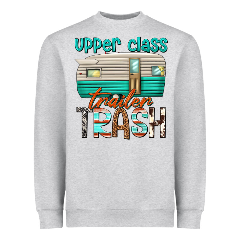 Upper Class Trailer Trash Heavyweight Sweatshirt by texasbilliewilder | Teevron