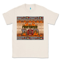 Natural firefighter dad Classic Tee - HRA Design Shop