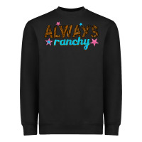 Black always ranchy Heavyweight Sweatshirt - texasbilliewilder