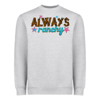 Heather Grey always ranchy Heavyweight Sweatshirt - texasbilliewilder