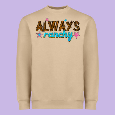 Always Ranchy Heavyweight Sweatshirt Designed By Texasbilliewilder