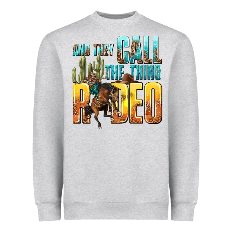 And They Call The Thing Rodeo Heavyweight Sweatshirt by texasbilliewilder | Teevron