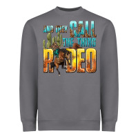 Storm and they call the thing rodeo Heavyweight Sweatshirt - texasbilliewilder