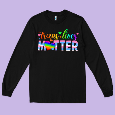 Trans Lives Matter Long Sleeve Tee Designed By Hra Design Shop